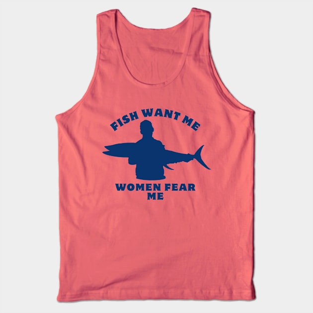 Women Want Me Fish Fear Me Tank Top by GraphGeek